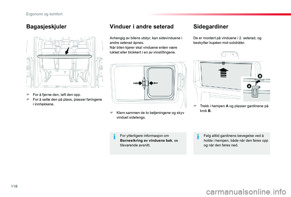 TOYOTA PROACE VERSO 2020 Instruksjoner for bruk (in Norwegian) 118
ProAce_verso_NO_Chap03_ergonomie-et-confort_ed01-2019
Bagasjeskjuler
F For å fjerne den, løft den opp.F For å sette den på plass, plasser føringene i innhakkene.
Avhengig av bilens utstyr, ka TOYOTA PROACE VERSO 2020 Instruksjoner for bruk (in Norwegian) 118
ProAce_verso_NO_Chap03_ergonomie-et-confort_ed01-2019
Bagasjeskjuler
F For å fjerne den, løft den opp.F For å sette den på plass, plasser føringene i innhakkene.
Avhengig av bilens utstyr, ka