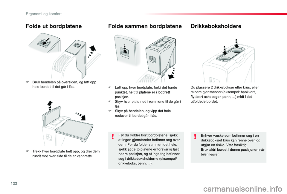 TOYOTA PROACE VERSO 2020  Instruksjoner for bruk (in Norwegian) 122
ProAce_verso_NO_Chap03_ergonomie-et-confort_ed01-2019
Folde ut bordplatene
F Trekk hver bordplate helt opp, og drei dem rundt mot hver side til de er vannrette.
F Løft opp hver bordplate, forbi d