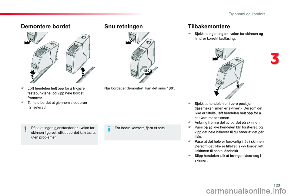 TOYOTA PROACE VERSO 2020  Instruksjoner for bruk (in Norwegian) 123
ProAce_verso_NO_Chap03_ergonomie-et-confort_ed01-2019
F Løft hendelen helt opp for å frigjøre festepunktene, og vipp hele bordet fremover.F Ta hele bordet ut gjennom sidedøren  i 2. seterad.
D