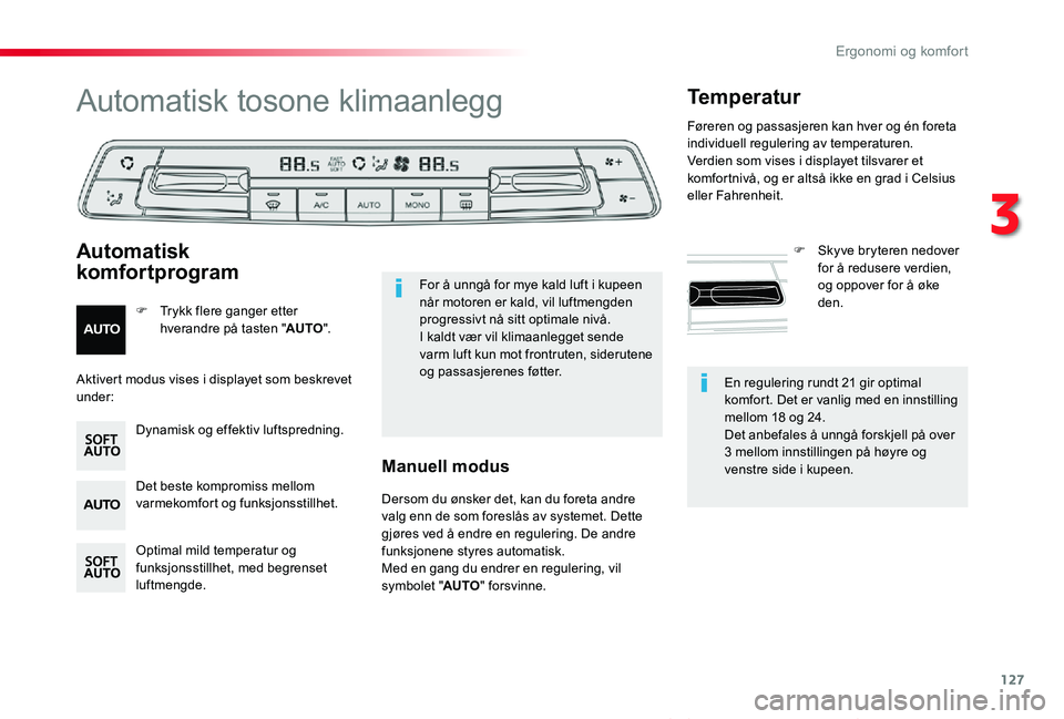 TOYOTA PROACE VERSO 2020  Instruksjoner for bruk (in Norwegian) 127
ProAce_verso_NO_Chap03_ergonomie-et-confort_ed01-2019
En regulering rundt 21 gir optimal komfort. Det er vanlig med en innstilling mellom 18 og 24.Det anbefales å unngå forskjell på over 3 mell