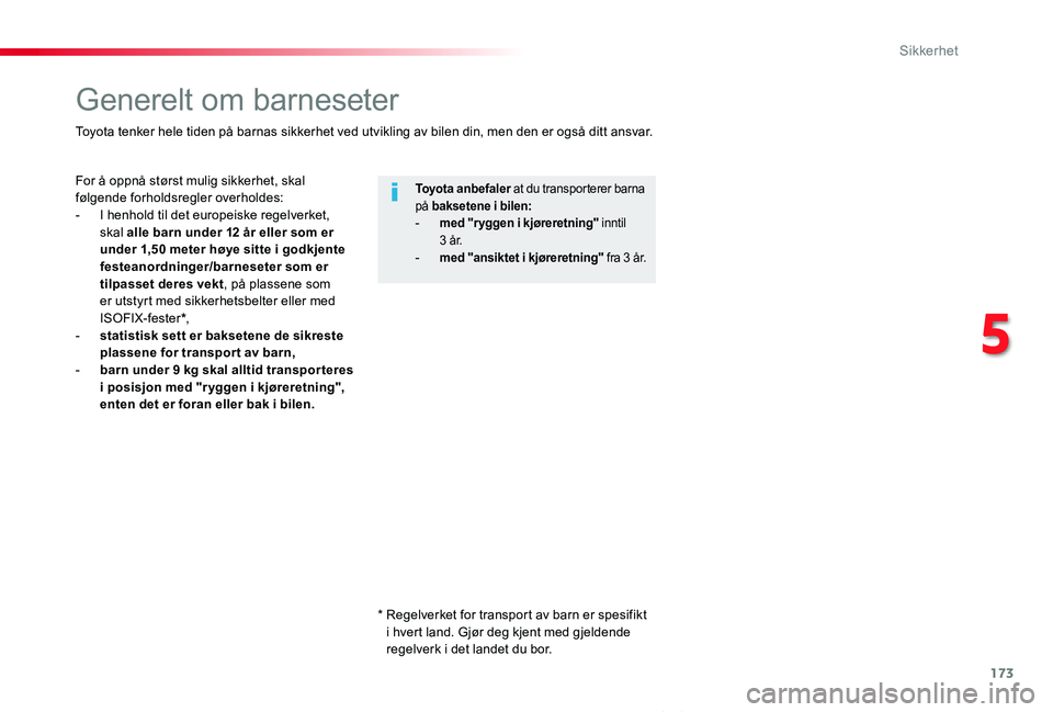 TOYOTA PROACE VERSO 2020 Instruksjoner for bruk (in Norwegian) 173
ProAce_verso_NO_Chap05_securite_ed01-2019
Generelt om barneseter
For å oppnå størst mulig sikkerhet, skal følgende forholdsregler overholdes:- I henhold til det europeiske regelverket, skal al TOYOTA PROACE VERSO 2020 Instruksjoner for bruk (in Norwegian) 173
ProAce_verso_NO_Chap05_securite_ed01-2019
Generelt om barneseter
For å oppnå størst mulig sikkerhet, skal følgende forholdsregler overholdes:- I henhold til det europeiske regelverket, skal al