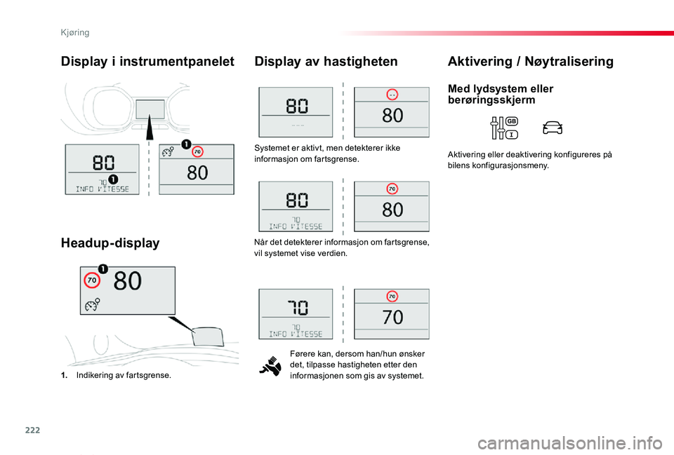 TOYOTA PROACE VERSO 2020 Instruksjoner for bruk (in Norwegian) 222
ProAce_verso_NO_Chap06_conduite_ed01-2019
Systemet er aktivt, men detekterer ikke informasjon om fartsgrense.
Førere kan, dersom han/hun ønsker det, tilpasse hastigheten etter den informasjonen TOYOTA PROACE VERSO 2020 Instruksjoner for bruk (in Norwegian) 222
ProAce_verso_NO_Chap06_conduite_ed01-2019
Systemet er aktivt, men detekterer ikke informasjon om fartsgrense.
Førere kan, dersom han/hun ønsker det, tilpasse hastigheten etter den informasjonen