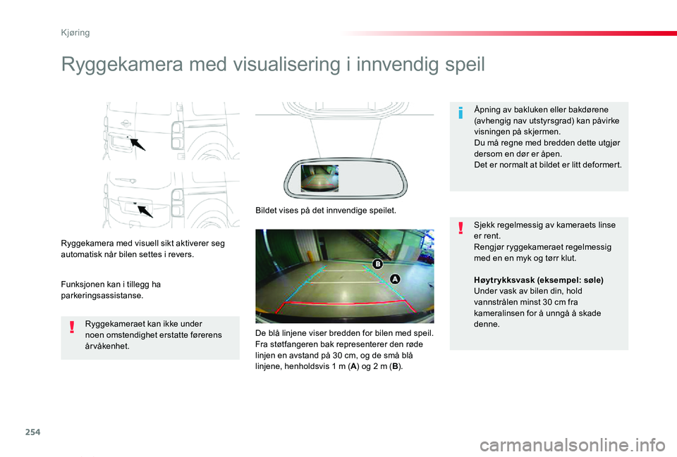 TOYOTA PROACE VERSO 2020 Instruksjoner for bruk (in Norwegian) 254
ProAce_verso_NO_Chap06_conduite_ed01-2019
Ryggekamera med visualisering i innvendig speil
Ryggekamera med visuell sikt aktiverer seg automatisk når bilen settes i revers.
Funksjonen kan i tillegg TOYOTA PROACE VERSO 2020 Instruksjoner for bruk (in Norwegian) 254
ProAce_verso_NO_Chap06_conduite_ed01-2019
Ryggekamera med visualisering i innvendig speil
Ryggekamera med visuell sikt aktiverer seg automatisk når bilen settes i revers.
Funksjonen kan i tillegg