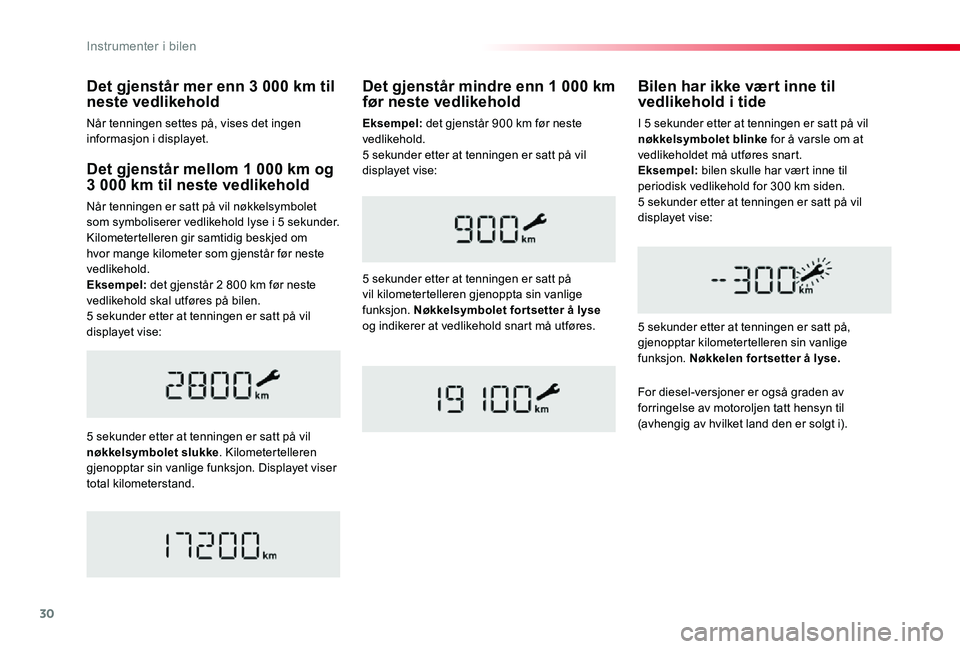 TOYOTA PROACE VERSO 2020  Instruksjoner for bruk (in Norwegian) 30
ProAce_verso_NO_Chap01_instruments-de-bord_ed01-2019
Det gjenstår mellom 1 000 km og 3 000 km til neste vedlikehold
Når tenningen er satt på vil nøkkelsymbolet som symboliserer vedlikehold lyse