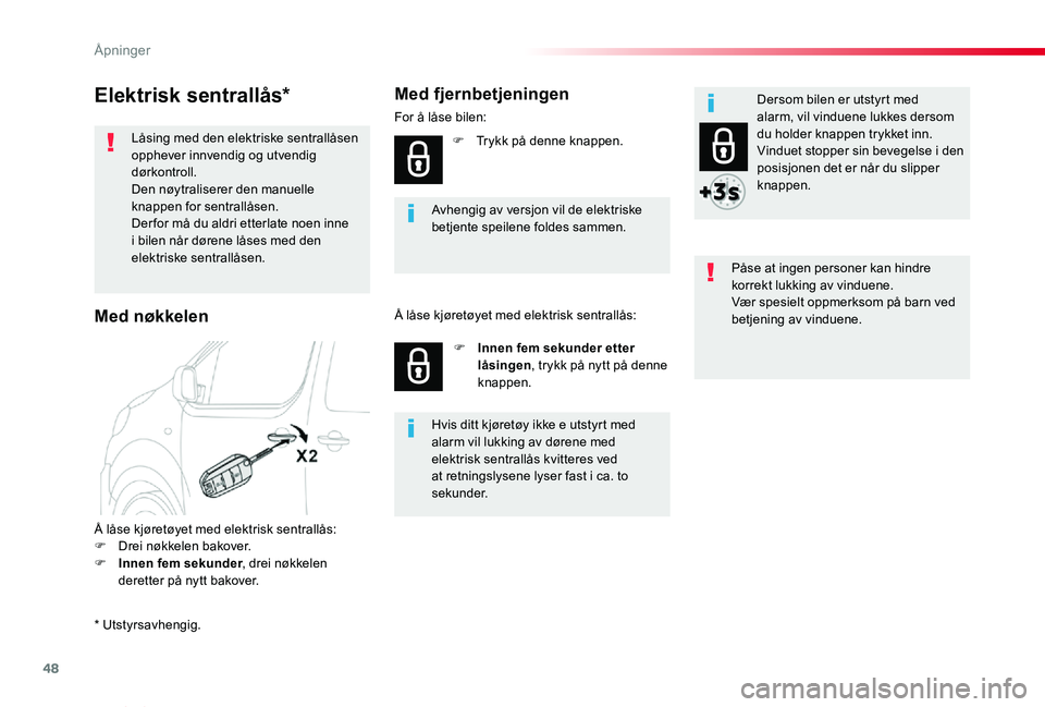 TOYOTA PROACE VERSO 2020  Instruksjoner for bruk (in Norwegian) 48
ProAce_verso_NO_Chap02_ouvertures_ed01-2019
Elektrisk sentrallås*
Låsing med den elektriske sentrallåsen opphever innvendig og utvendig dørkontroll.Den nøytraliserer den manuelle knappen for s