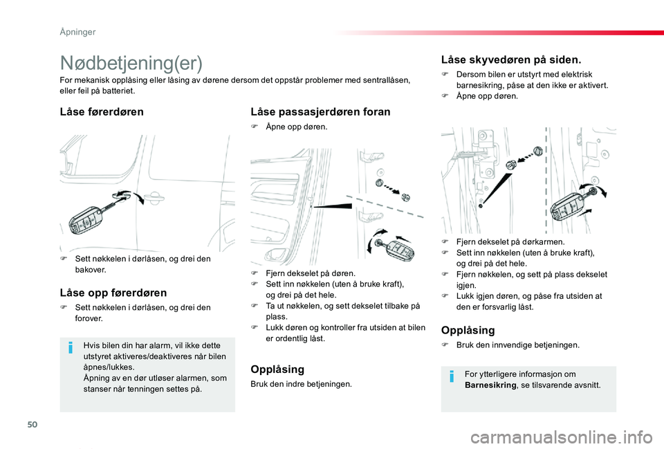 TOYOTA PROACE VERSO 2020  Instruksjoner for bruk (in Norwegian) 50
ProAce_verso_NO_Chap02_ouvertures_ed01-2019
Nødbetjening(er)
Låse førerdørenLåse passasjerdøren foran
F Åpne opp døren.
For mekanisk opplåsing eller låsing av dørene dersom det oppstår 