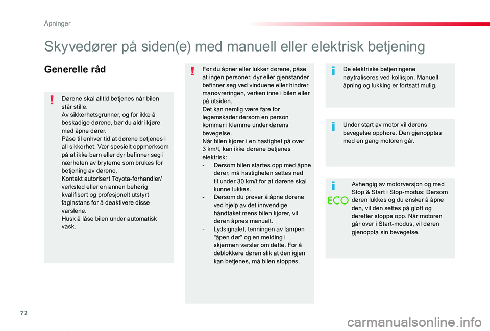 TOYOTA PROACE VERSO 2020 Instruksjoner for bruk (in Norwegian) 72
ProAce_verso_NO_Chap02_ouvertures_ed01-2019
Generelle rådFør du åpner eller lukker dørene, påse at ingen personer, dyr eller gjenstander befinner seg ved vinduene eller hindrer manøvreringen, TOYOTA PROACE VERSO 2020 Instruksjoner for bruk (in Norwegian) 72
ProAce_verso_NO_Chap02_ouvertures_ed01-2019
Generelle rådFør du åpner eller lukker dørene, påse at ingen personer, dyr eller gjenstander befinner seg ved vinduene eller hindrer manøvreringen,