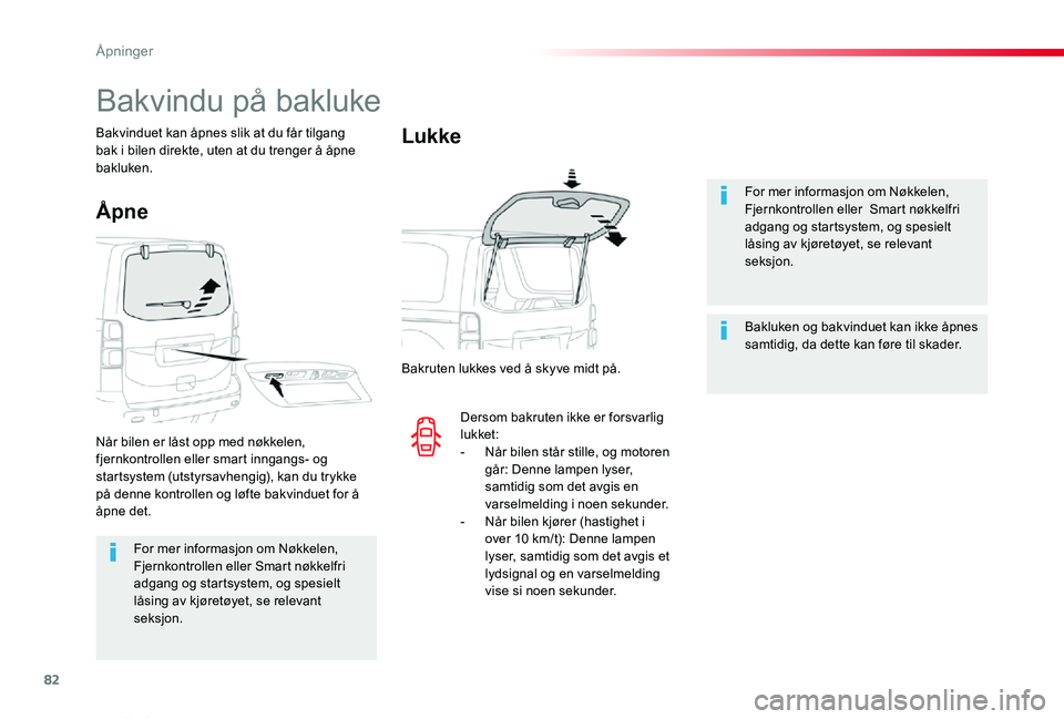 TOYOTA PROACE VERSO 2020 Instruksjoner for bruk (in Norwegian) 82
ProAce_verso_NO_Chap02_ouvertures_ed01-2019
For mer informasjon om Nøkkelen, Fjernkontrollen eller Smart nøkkelfri adgang og startsystem, og spesielt låsing av kjøretøyet, se relevant
seksjon TOYOTA PROACE VERSO 2020 Instruksjoner for bruk (in Norwegian) 82
ProAce_verso_NO_Chap02_ouvertures_ed01-2019
For mer informasjon om Nøkkelen, Fjernkontrollen eller Smart nøkkelfri adgang og startsystem, og spesielt låsing av kjøretøyet, se relevant
seksjon
