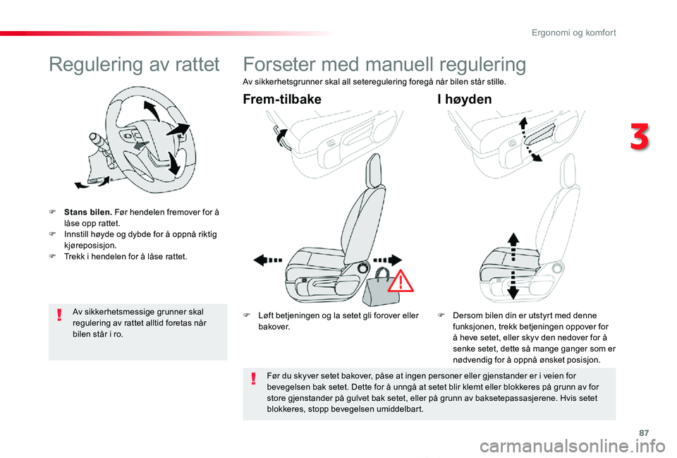 TOYOTA PROACE VERSO 2020 Instruksjoner for bruk (in Norwegian) 87
ProAce_verso_NO_Chap03_ergonomie-et-confort_ed01-2019
Regulering av rattet
F Stans bilen. Før hendelen fremover for å låse opp rattet.F Innstill høyde og dybde for å oppnå riktig kjøreposisj TOYOTA PROACE VERSO 2020 Instruksjoner for bruk (in Norwegian) 87
ProAce_verso_NO_Chap03_ergonomie-et-confort_ed01-2019
Regulering av rattet
F Stans bilen. Før hendelen fremover for å låse opp rattet.F Innstill høyde og dybde for å oppnå riktig kjøreposisj