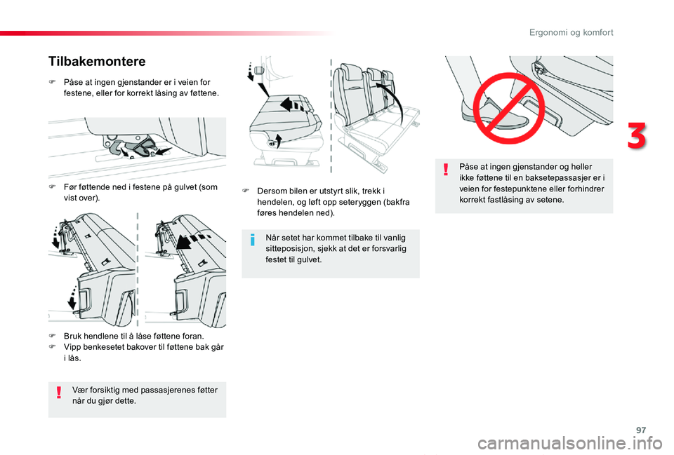 TOYOTA PROACE VERSO 2020 Instruksjoner for bruk (in Norwegian) 97
ProAce_verso_NO_Chap03_ergonomie-et-confort_ed01-2019
Påse at ingen gjenstander og heller
ikke føttene til en baksetepassasjer er i veien for festepunktene eller forhindrer korrekt fastlåsing a TOYOTA PROACE VERSO 2020 Instruksjoner for bruk (in Norwegian) 97
ProAce_verso_NO_Chap03_ergonomie-et-confort_ed01-2019
Påse at ingen gjenstander og heller
ikke føttene til en baksetepassasjer er i veien for festepunktene eller forhindrer korrekt fastlåsing a