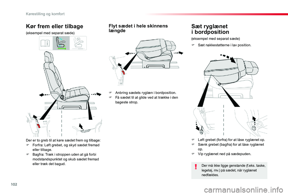 TOYOTA PROACE VERSO 2020  Brugsanvisning (in Danish) 102
ProaceVerso_da_Chap03_ergonomie-et-confort_ed2019_V02
Der er to greb til at køre sædet frem og tilbage:F For fra: Løft grebet, og skyd sædet fremad eller tilbage.F Bagfra: Træk i stroppen ude