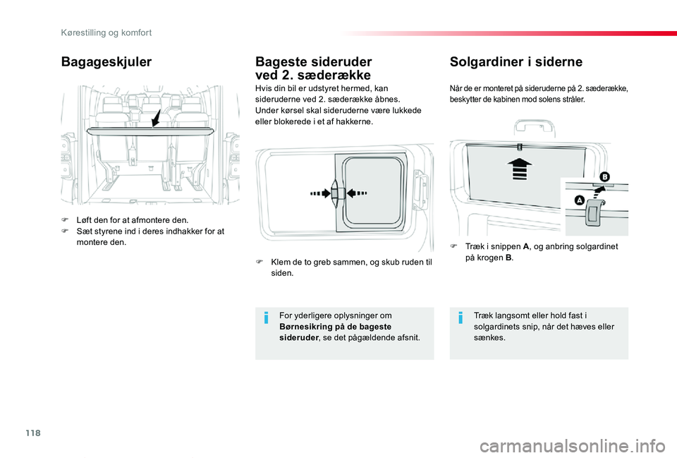 TOYOTA PROACE VERSO 2020  Brugsanvisning (in Danish) 118
ProaceVerso_da_Chap03_ergonomie-et-confort_ed2019_V02
Bagageskjuler
F Løft den for at afmontere den.F Sæt styrene ind i deres indhakker for at montere den.
Hvis din bil er udstyret hermed, kan s