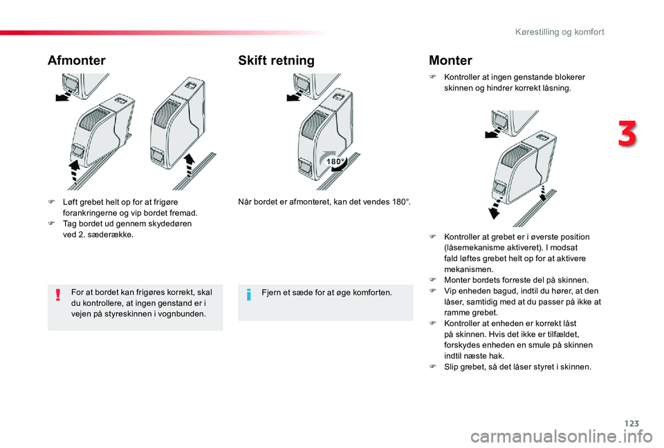 TOYOTA PROACE VERSO 2020  Brugsanvisning (in Danish) 123
ProaceVerso_da_Chap03_ergonomie-et-confort_ed2019_V02
F Løft grebet helt op for at frigøre forankringerne og vip bordet fremad.F Tag bordet ud gennem skydedøren  ved 2. sæderække.
AfmonterSki
