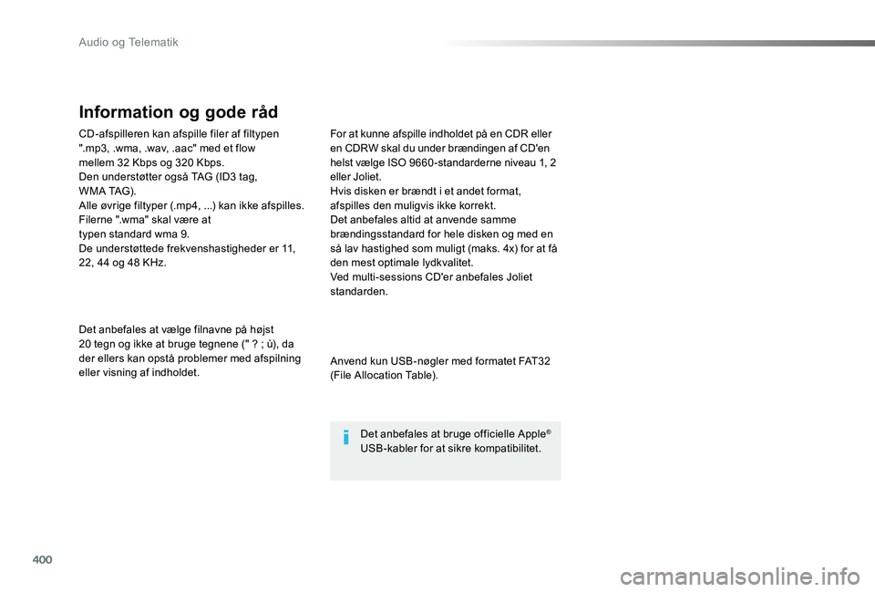 TOYOTA PROACE VERSO 2020 Brugsanvisning (in Danish) 400
ProaceVerso_da_Chap10d_RD6_ed2019_V02
CD-afspilleren kan afspille filer af filtypen ".mp3, .wma, .wav, .aac" med et flow mellem 32 Kbps og 320 Kbps.Den understøtter også TAG (ID3 tag, TOYOTA PROACE VERSO 2020 Brugsanvisning (in Danish) 400
ProaceVerso_da_Chap10d_RD6_ed2019_V02
CD-afspilleren kan afspille filer af filtypen ".mp3, .wma, .wav, .aac" med et flow mellem 32 Kbps og 320 Kbps.Den understøtter også TAG (ID3 tag,