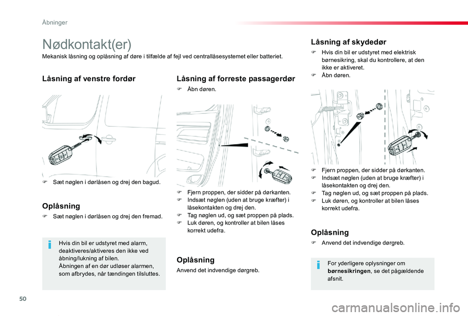 TOYOTA PROACE VERSO 2020  Brugsanvisning (in Danish) 50
ProaceVerso_da_Chap02_ouvertures_ed2019_V02
Nødkontakt(er)
Låsning af venstre fordørLåsning af forreste passagerdør
F Åbn døren.
Mekanisk låsning og oplåsning af døre i tilfælde af fejl 