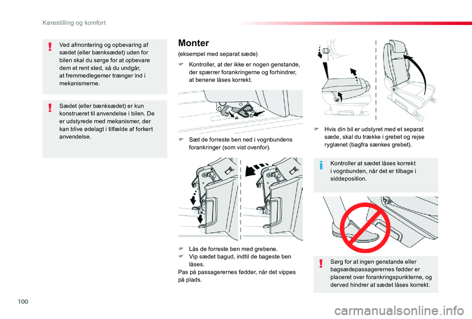 TOYOTA PROACE VERSO 2020  Brugsanvisning (in Danish) 100
ProaceVerso_da_Chap03_ergonomie-et-confort_ed2019_V02
Kontroller at sædet låses korrekt i vognbunden, når det er tilbage i siddeposition.
Sørg for at ingen genstande eller bagsædepassagererne