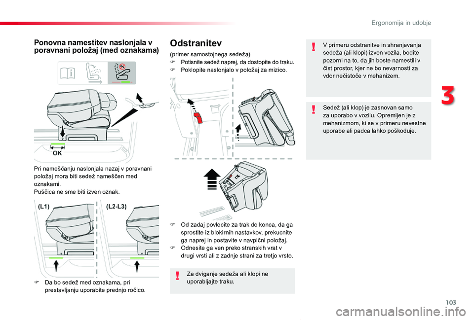 TOYOTA PROACE VERSO 2020 Navodila Za Uporabo (in Slovenian) 103
Proace Verso_sl_Chap03_ergonomie-et-confort_ed2019_V02
Odstranitev
(primer samostojnega sedeža)F Potisnite sedež naprej, da dostopite do traku.F Poklopite naslonjalo v položaj za mizico.
Ponovn TOYOTA PROACE VERSO 2020 Navodila Za Uporabo (in Slovenian) 103
Proace Verso_sl_Chap03_ergonomie-et-confort_ed2019_V02
Odstranitev
(primer samostojnega sedeža)F Potisnite sedež naprej, da dostopite do traku.F Poklopite naslonjalo v položaj za mizico.
Ponovn
