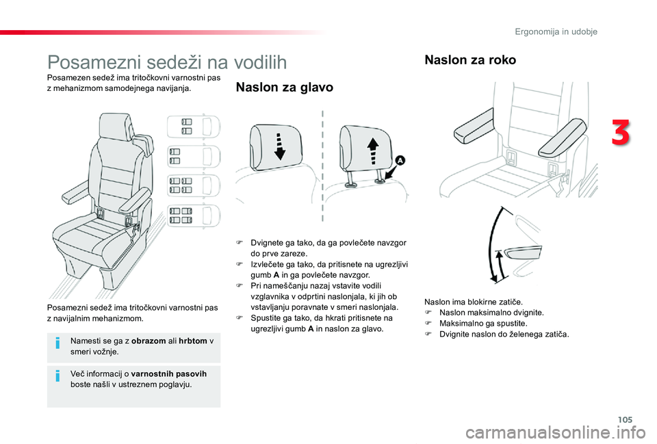 TOYOTA PROACE VERSO 2020 Navodila Za Uporabo (in Slovenian) 105
Proace Verso_sl_Chap03_ergonomie-et-confort_ed2019_V02
Posamezni sedeži na vodilih
Posamezen sedež ima tritočkovni varnostni pas z mehanizmom samodejnega navijanja.
F Dvignete ga tako, da ga po TOYOTA PROACE VERSO 2020 Navodila Za Uporabo (in Slovenian) 105
Proace Verso_sl_Chap03_ergonomie-et-confort_ed2019_V02
Posamezni sedeži na vodilih
Posamezen sedež ima tritočkovni varnostni pas z mehanizmom samodejnega navijanja.
F Dvignete ga tako, da ga po