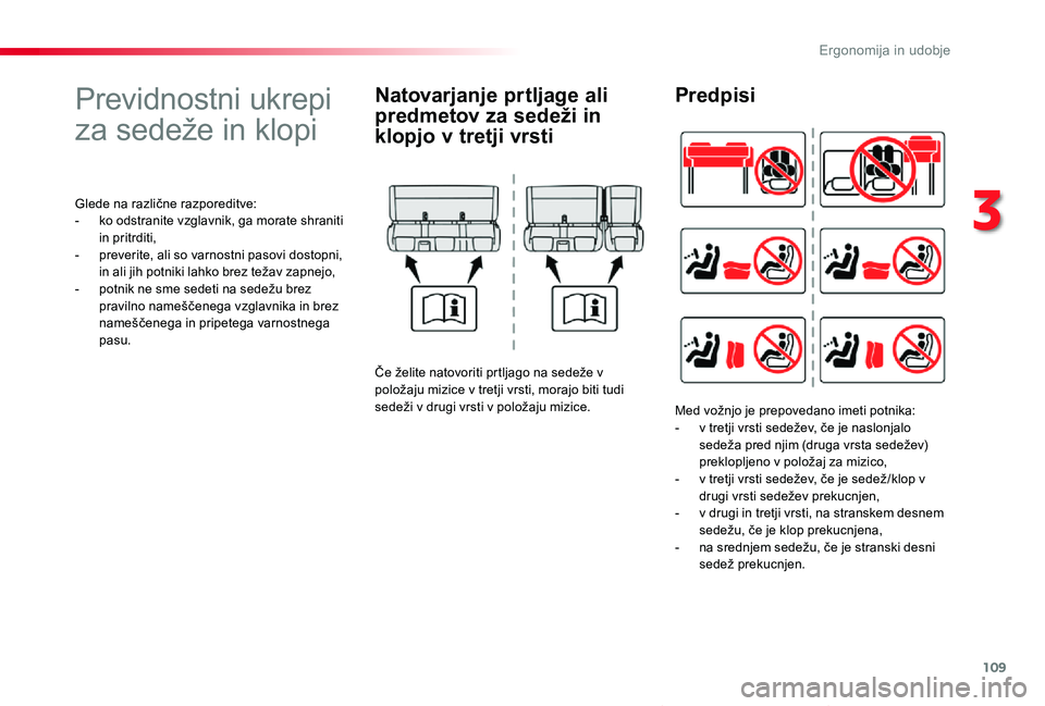 TOYOTA PROACE VERSO 2020 Navodila Za Uporabo (in Slovenian) 109
Proace Verso_sl_Chap03_ergonomie-et-confort_ed2019_V02
Previdnostni ukrepi
za sedeže in klopi
Glede na različne razporeditve:- ko odstranite vzglavnik, ga morate shraniti in pritrditi,- preveri TOYOTA PROACE VERSO 2020 Navodila Za Uporabo (in Slovenian) 109
Proace Verso_sl_Chap03_ergonomie-et-confort_ed2019_V02
Previdnostni ukrepi
za sedeže in klopi
Glede na različne razporeditve:- ko odstranite vzglavnik, ga morate shraniti in pritrditi,- preveri