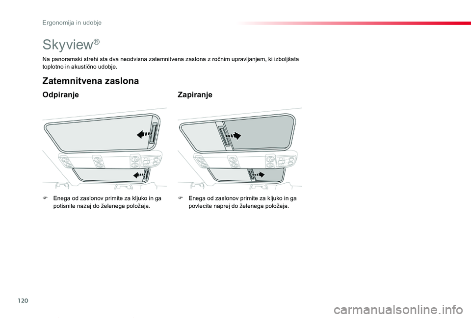 TOYOTA PROACE VERSO 2020 Navodila Za Uporabo (in Slovenian) 120
Proace Verso_sl_Chap03_ergonomie-et-confort_ed2019_V02
Skyview®
Odpiranje
Zatemnitvena zaslona
Zapiranje
Na panoramski strehi sta dva neodvisna zatemnitvena zaslona z ročnim upravljanjem, ki izb TOYOTA PROACE VERSO 2020 Navodila Za Uporabo (in Slovenian) 120
Proace Verso_sl_Chap03_ergonomie-et-confort_ed2019_V02
Skyview®
Odpiranje
Zatemnitvena zaslona
Zapiranje
Na panoramski strehi sta dva neodvisna zatemnitvena zaslona z ročnim upravljanjem, ki izb