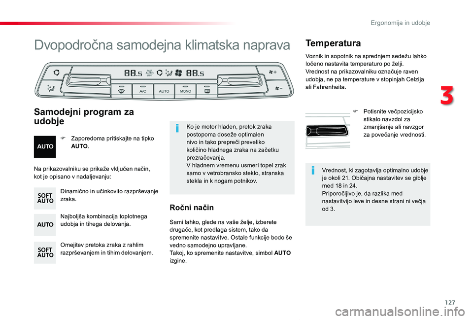 TOYOTA PROACE VERSO 2020 Navodila Za Uporabo (in Slovenian) 127
Proace Verso_sl_Chap03_ergonomie-et-confort_ed2019_V02
Vrednost, ki zagotavlja optimalno udobje je okoli 21. Običajna nastavitev se giblje med 18 in 24.Priporočljivo je, da razlika med nastavitv TOYOTA PROACE VERSO 2020 Navodila Za Uporabo (in Slovenian) 127
Proace Verso_sl_Chap03_ergonomie-et-confort_ed2019_V02
Vrednost, ki zagotavlja optimalno udobje je okoli 21. Običajna nastavitev se giblje med 18 in 24.Priporočljivo je, da razlika med nastavitv