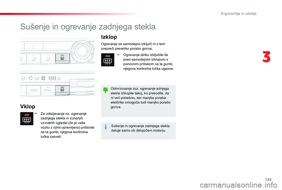 TOYOTA PROACE VERSO 2020 Navodila Za Uporabo (in Slovenian) 133
Proace Verso_sl_Chap03_ergonomie-et-confort_ed2019_V02
Sušenje in ogrevanje zadnjega stekla
Vklop
Izklop
F Za odtaljevanje oz. ogrevanje zadnjega stekla in zunanjih vzvratnih ogledal (če je vaš TOYOTA PROACE VERSO 2020 Navodila Za Uporabo (in Slovenian) 133
Proace Verso_sl_Chap03_ergonomie-et-confort_ed2019_V02
Sušenje in ogrevanje zadnjega stekla
Vklop
Izklop
F Za odtaljevanje oz. ogrevanje zadnjega stekla in zunanjih vzvratnih ogledal (če je vaš