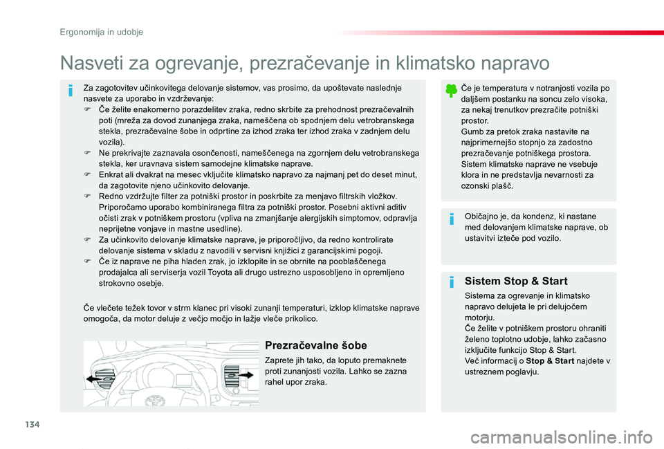 TOYOTA PROACE VERSO 2020 Navodila Za Uporabo (in Slovenian) 134
Proace Verso_sl_Chap03_ergonomie-et-confort_ed2019_V02
Za zagotovitev učinkovitega delovanje sistemov, vas prosimo, da upoštevate naslednje nasvete za uporabo in vzdrževanje:F Če želite enako TOYOTA PROACE VERSO 2020 Navodila Za Uporabo (in Slovenian) 134
Proace Verso_sl_Chap03_ergonomie-et-confort_ed2019_V02
Za zagotovitev učinkovitega delovanje sistemov, vas prosimo, da upoštevate naslednje nasvete za uporabo in vzdrževanje:F Če želite enako