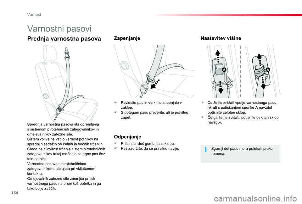 TOYOTA PROACE VERSO 2020 Navodila Za Uporabo (in Slovenian) 164
Proace Verso_sl_Chap05_securite_ed2019_V02
Varnostni pasovi
Prednja varnostna pasovaZapenjanje
Odpenjanje
F Pritisnite rdeč gumb na zaklepu.F Pas zadržite, da se pravilno navije.
Sprednja varnos TOYOTA PROACE VERSO 2020 Navodila Za Uporabo (in Slovenian) 164
Proace Verso_sl_Chap05_securite_ed2019_V02
Varnostni pasovi
Prednja varnostna pasovaZapenjanje
Odpenjanje
F Pritisnite rdeč gumb na zaklepu.F Pas zadržite, da se pravilno navije.
Sprednja varnos