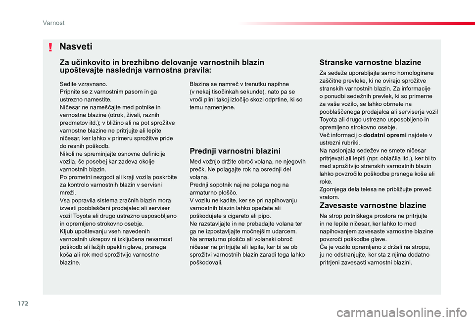 TOYOTA PROACE VERSO 2020 Navodila Za Uporabo (in Slovenian) 172
Proace Verso_sl_Chap05_securite_ed2019_V02
Sedite vzravnano.Pripnite se z varnostnim pasom in ga ustrezno namestite.Ničesar ne nameščajte med potnike in varnostne blazine (otrok, živali, razni TOYOTA PROACE VERSO 2020 Navodila Za Uporabo (in Slovenian) 172
Proace Verso_sl_Chap05_securite_ed2019_V02
Sedite vzravnano.Pripnite se z varnostnim pasom in ga ustrezno namestite.Ničesar ne nameščajte med potnike in varnostne blazine (otrok, živali, razni