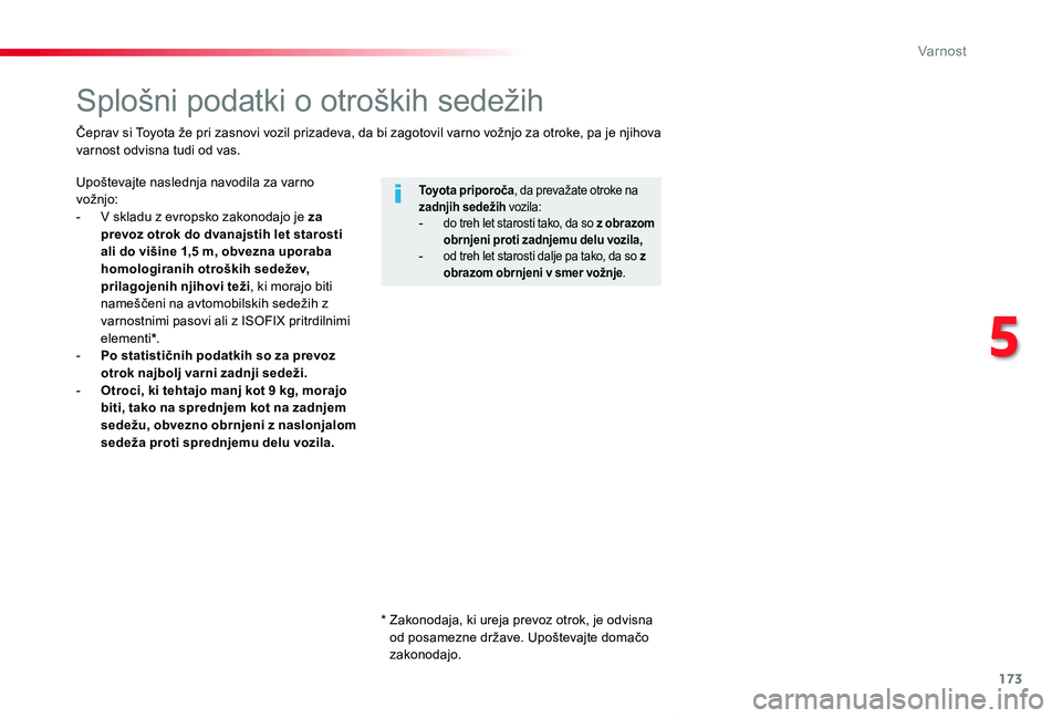 TOYOTA PROACE VERSO 2020 Navodila Za Uporabo (in Slovenian) 173
Proace Verso_sl_Chap05_securite_ed2019_V02
Splošni podatki o otroških sedežih
Upoštevajte naslednja navodila za varno vožnjo:- V skladu z evropsko zakonodajo je za prevoz otrok do dvanajstih TOYOTA PROACE VERSO 2020 Navodila Za Uporabo (in Slovenian) 173
Proace Verso_sl_Chap05_securite_ed2019_V02
Splošni podatki o otroških sedežih
Upoštevajte naslednja navodila za varno vožnjo:- V skladu z evropsko zakonodajo je za prevoz otrok do dvanajstih