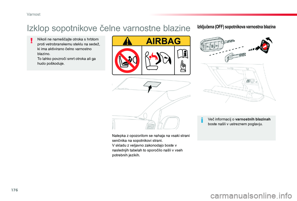 TOYOTA PROACE VERSO 2020 Navodila Za Uporabo (in Slovenian) 176
Proace Verso_sl_Chap05_securite_ed2019_V02
Izključena (OFF) sopotnikova varnostna blazina
Več informacij o varnostnih blazinah boste našli v ustreznem poglavju.
Izklop sopotnikove čelne varnos TOYOTA PROACE VERSO 2020 Navodila Za Uporabo (in Slovenian) 176
Proace Verso_sl_Chap05_securite_ed2019_V02
Izključena (OFF) sopotnikova varnostna blazina
Več informacij o varnostnih blazinah boste našli v ustreznem poglavju.
Izklop sopotnikove čelne varnos