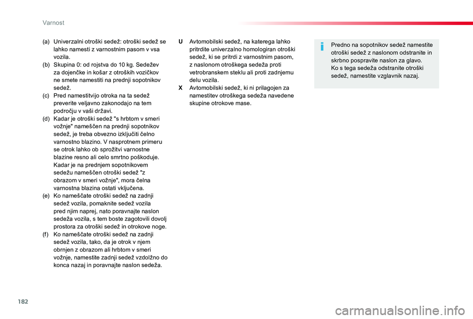 TOYOTA PROACE VERSO 2020  Navodila Za Uporabo (in Slovenian) 182
Proace Verso_sl_Chap05_securite_ed2019_V02
(a)  Univerzalni otroški sedež: otroški sedež se lahko namesti z varnostnim pasom v vsa vozila.(b)  Skupina 0: od rojstva do 10 kg. Sedežev za dojen