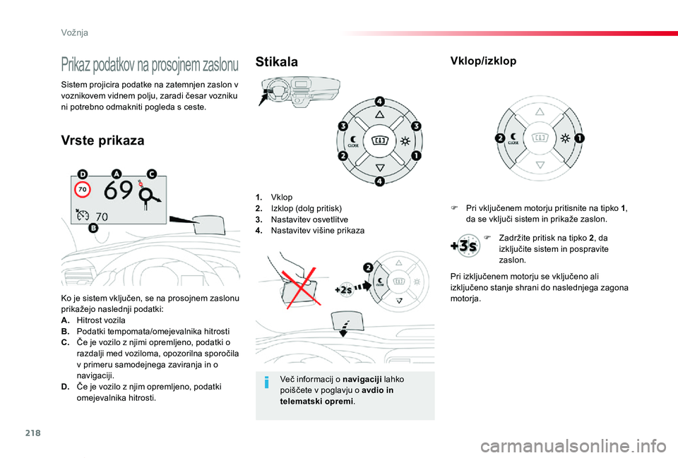 TOYOTA PROACE VERSO 2020 Navodila Za Uporabo (in Slovenian) 218
Proace Verso_sl_Chap06_conduite_ed2019_V02
1. Vklop2. Izklop (dolg pritisk)3. Nastavitev osvetlitve4. Nastavitev višine prikaza
Ko je sistem vključen, se na prosojnem zaslonu prikažejo nasledn TOYOTA PROACE VERSO 2020 Navodila Za Uporabo (in Slovenian) 218
Proace Verso_sl_Chap06_conduite_ed2019_V02
1. Vklop2. Izklop (dolg pritisk)3. Nastavitev osvetlitve4. Nastavitev višine prikaza
Ko je sistem vključen, se na prosojnem zaslonu prikažejo nasledn