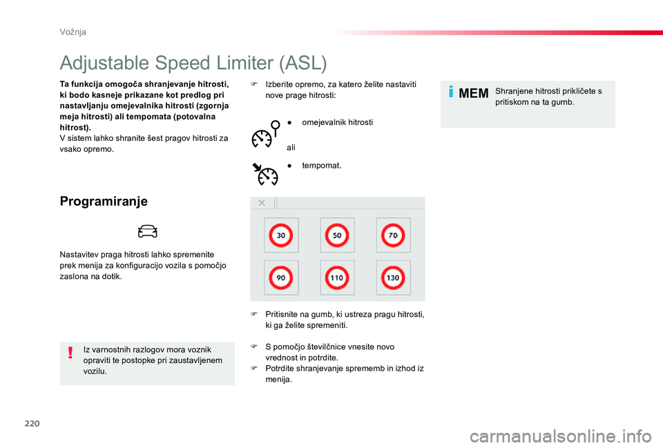 TOYOTA PROACE VERSO 2020 Navodila Za Uporabo (in Slovenian) 220
MEM
Proace Verso_sl_Chap06_conduite_ed2019_V02
Adjustable Speed Limiter (ASL)
Programiranje
Ta funkcija omogoča shranjevanje hitrosti, ki bodo kasneje prikazane kot predlog pri nastavljanju omeje TOYOTA PROACE VERSO 2020 Navodila Za Uporabo (in Slovenian) 220
MEM
Proace Verso_sl_Chap06_conduite_ed2019_V02
Adjustable Speed Limiter (ASL)
Programiranje
Ta funkcija omogoča shranjevanje hitrosti, ki bodo kasneje prikazane kot predlog pri nastavljanju omeje