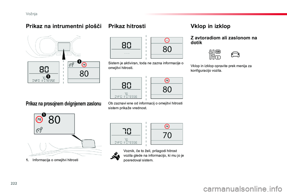 TOYOTA PROACE VERSO 2020 Navodila Za Uporabo (in Slovenian) 222
Proace Verso_sl_Chap06_conduite_ed2019_V02
Sistem je aktiviran, toda ne zazna informacije o omejitvi hitrosti.
Voznik, če to želi, prilagodi hitrost vozila glede na informacijo, ki mu jo je posr TOYOTA PROACE VERSO 2020 Navodila Za Uporabo (in Slovenian) 222
Proace Verso_sl_Chap06_conduite_ed2019_V02
Sistem je aktiviran, toda ne zazna informacije o omejitvi hitrosti.
Voznik, če to želi, prilagodi hitrost vozila glede na informacijo, ki mu jo je posr