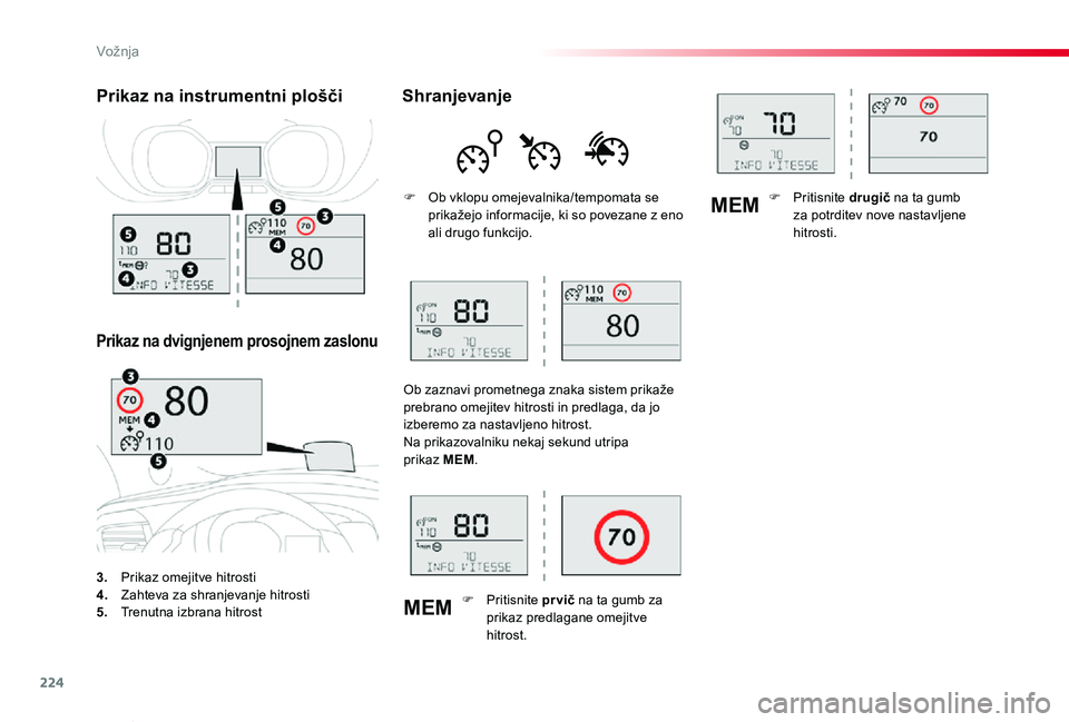 TOYOTA PROACE VERSO 2020 Navodila Za Uporabo (in Slovenian) 224
MEM
MEM
Proace Verso_sl_Chap06_conduite_ed2019_V02
3. Prikaz omejitve hitrosti4. Zahteva za shranjevanje hitrosti5. Trenutna izbrana hitrost
Prikaz na instrumentni plošči
Prikaz na dvignjenem p TOYOTA PROACE VERSO 2020 Navodila Za Uporabo (in Slovenian) 224
MEM
MEM
Proace Verso_sl_Chap06_conduite_ed2019_V02
3. Prikaz omejitve hitrosti4. Zahteva za shranjevanje hitrosti5. Trenutna izbrana hitrost
Prikaz na instrumentni plošči
Prikaz na dvignjenem p