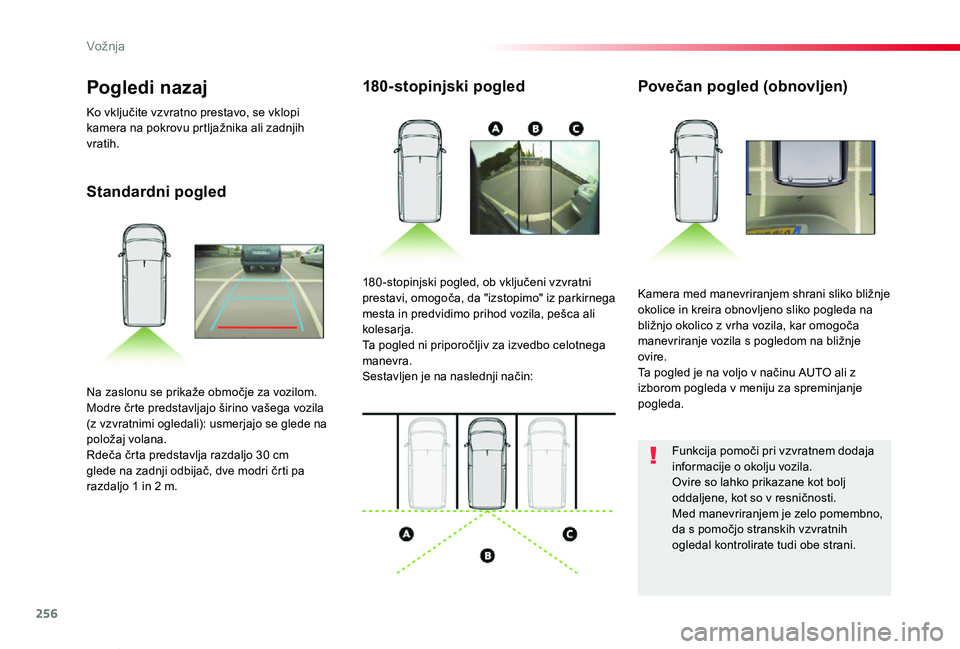 TOYOTA PROACE VERSO 2020 Navodila Za Uporabo (in Slovenian) 256
Proace Verso_sl_Chap06_conduite_ed2019_V02
Standardni pogled
180-stopinjski pogledPovečan pogled (obnovljen)
Kamera med manevriranjem shrani sliko bližnje okolice in kreira obnovljeno sliko pogl TOYOTA PROACE VERSO 2020 Navodila Za Uporabo (in Slovenian) 256
Proace Verso_sl_Chap06_conduite_ed2019_V02
Standardni pogled
180-stopinjski pogledPovečan pogled (obnovljen)
Kamera med manevriranjem shrani sliko bližnje okolice in kreira obnovljeno sliko pogl