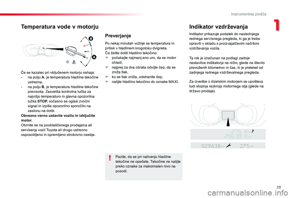 TOYOTA PROACE VERSO 2020 Navodila Za Uporabo (in Slovenian) 29
Proace Verso_sl_Chap01_instruments-de-bord_ed2019_V02
Če se kazalec pri vključenem motorju nahaja:
- na polju A, je temperatura hladilne tekočine ustrezna,- na polju B, je temperatura hladilne t TOYOTA PROACE VERSO 2020 Navodila Za Uporabo (in Slovenian) 29
Proace Verso_sl_Chap01_instruments-de-bord_ed2019_V02
Če se kazalec pri vključenem motorju nahaja:
- na polju A, je temperatura hladilne tekočine ustrezna,- na polju B, je temperatura hladilne t