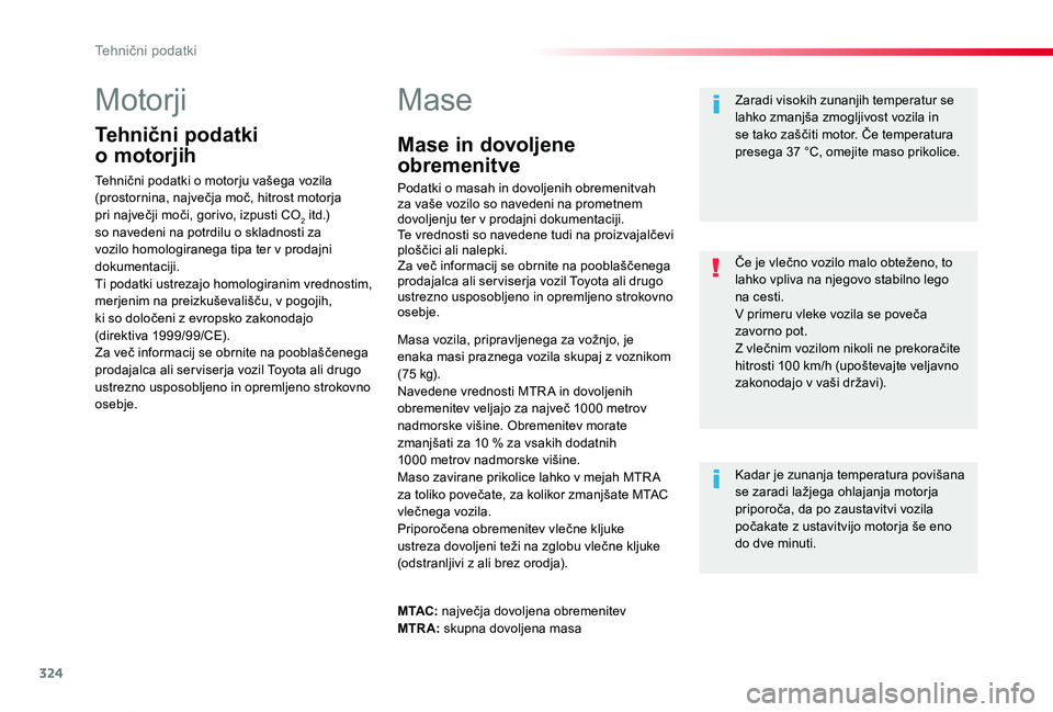 TOYOTA PROACE VERSO 2020 Navodila Za Uporabo (in Slovenian) 324
Proace Verso_sl_Chap09_caracteristiques-techniques_ed2019_V02
Motorji
Tehnični podatki
o motorjih
Tehnični podatki o motorju vašega vozila (prostornina, največja moč, hitrost motorja pri na TOYOTA PROACE VERSO 2020 Navodila Za Uporabo (in Slovenian) 324
Proace Verso_sl_Chap09_caracteristiques-techniques_ed2019_V02
Motorji
Tehnični podatki
o motorjih
Tehnični podatki o motorju vašega vozila (prostornina, največja moč, hitrost motorja pri na