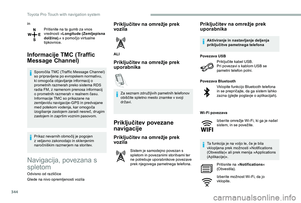 TOYOTA PROACE VERSO 2020 Navodila Za Uporabo (in Slovenian) 344
in
Pritisnite na ta gumb za vnos vrednosti »Longitude (Zemljepisna dolžina).« s pomočjo virtualne tipkovnice.
Informacije TMC (Traffic
Message Channel)
Sporočila TMC (Traffic Message Channel TOYOTA PROACE VERSO 2020 Navodila Za Uporabo (in Slovenian) 344
in
Pritisnite na ta gumb za vnos vrednosti »Longitude (Zemljepisna dolžina).« s pomočjo virtualne tipkovnice.
Informacije TMC (Traffic
Message Channel)
Sporočila TMC (Traffic Message Channel