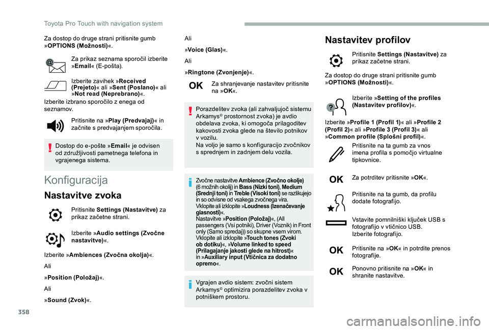 TOYOTA PROACE VERSO 2020 Navodila Za Uporabo (in Slovenian) 358
Za dostop do druge strani pritisnite gumb »OPTIONS (Možnosti)«.
Za prikaz seznama sporočil izberite »Email« (E-pošta).
Izberite zavihek »Received (Prejeto)« ali »Sent (Poslano)« ali »N TOYOTA PROACE VERSO 2020 Navodila Za Uporabo (in Slovenian) 358
Za dostop do druge strani pritisnite gumb »OPTIONS (Možnosti)«.
Za prikaz seznama sporočil izberite »Email« (E-pošta).
Izberite zavihek »Received (Prejeto)« ali »Sent (Poslano)« ali »N