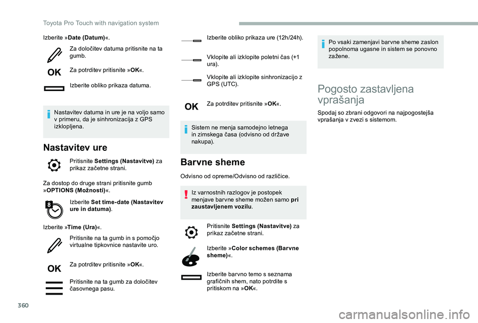 TOYOTA PROACE VERSO 2020 Navodila Za Uporabo (in Slovenian) 360
Izberite »Date (Datum)«.
Za določitev datuma pritisnite na ta gumb.
Za potrditev pritisnite »OK«.
Izberite obliko prikaza datuma.
Nastavitev datuma in ure je na voljo samo v primeru, da je si TOYOTA PROACE VERSO 2020 Navodila Za Uporabo (in Slovenian) 360
Izberite »Date (Datum)«.
Za določitev datuma pritisnite na ta gumb.
Za potrditev pritisnite »OK«.
Izberite obliko prikaza datuma.
Nastavitev datuma in ure je na voljo samo v primeru, da je si