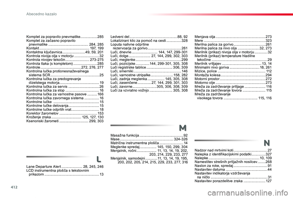 TOYOTA PROACE VERSO 2020 Navodila Za Uporabo (in Slovenian) 412
Proace Verso_sl_Chap11_index-alpha_ed2019_V02
Menjava olja ..................................................273Mere ..............................................................323Merilna palic TOYOTA PROACE VERSO 2020 Navodila Za Uporabo (in Slovenian) 412
Proace Verso_sl_Chap11_index-alpha_ed2019_V02
Menjava olja ..................................................273Mere ..............................................................323Merilna palic