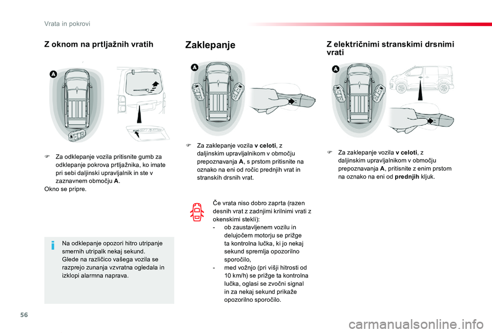 TOYOTA PROACE VERSO 2020 Navodila Za Uporabo (in Slovenian) 56
Proace Verso_sl_Chap02_ouvertures_ed2019_V02
Z oknom na prtljažnih vratih
F Za odklepanje vozila pritisnite gumb za odklepanje pokrova prtljažnika, ko imate pri sebi daljinski upravljalnik in ste TOYOTA PROACE VERSO 2020 Navodila Za Uporabo (in Slovenian) 56
Proace Verso_sl_Chap02_ouvertures_ed2019_V02
Z oknom na prtljažnih vratih
F Za odklepanje vozila pritisnite gumb za odklepanje pokrova prtljažnika, ko imate pri sebi daljinski upravljalnik in ste