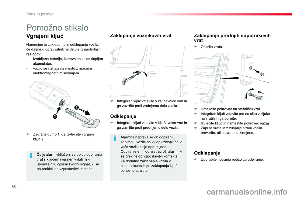 TOYOTA PROACE VERSO 2020 Navodila Za Uporabo (in Slovenian) 60
Proace Verso_sl_Chap02_ouvertures_ed2019_V02
Pomožno stikalo
Če je alarm vključen, se bo ob odpiranju vrat s ključem (vgrajen v daljinski upravljalnik) oglasil zvočni signal, ki se bo prekinil TOYOTA PROACE VERSO 2020 Navodila Za Uporabo (in Slovenian) 60
Proace Verso_sl_Chap02_ouvertures_ed2019_V02
Pomožno stikalo
Če je alarm vključen, se bo ob odpiranju vrat s ključem (vgrajen v daljinski upravljalnik) oglasil zvočni signal, ki se bo prekinil