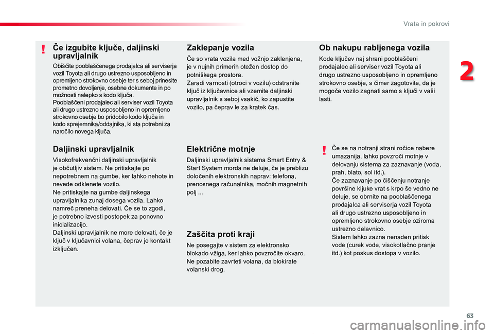 TOYOTA PROACE VERSO 2020 Navodila Za Uporabo (in Slovenian) 63
Proace Verso_sl_Chap02_ouvertures_ed2019_V02
Če izgubite ključe, daljinski upravljalnik
Obiščite pooblaščenega prodajalca ali ser viserja vozil Toyota ali drugo ustrezno usposobljeno in oprem TOYOTA PROACE VERSO 2020 Navodila Za Uporabo (in Slovenian) 63
Proace Verso_sl_Chap02_ouvertures_ed2019_V02
Če izgubite ključe, daljinski upravljalnik
Obiščite pooblaščenega prodajalca ali ser viserja vozil Toyota ali drugo ustrezno usposobljeno in oprem