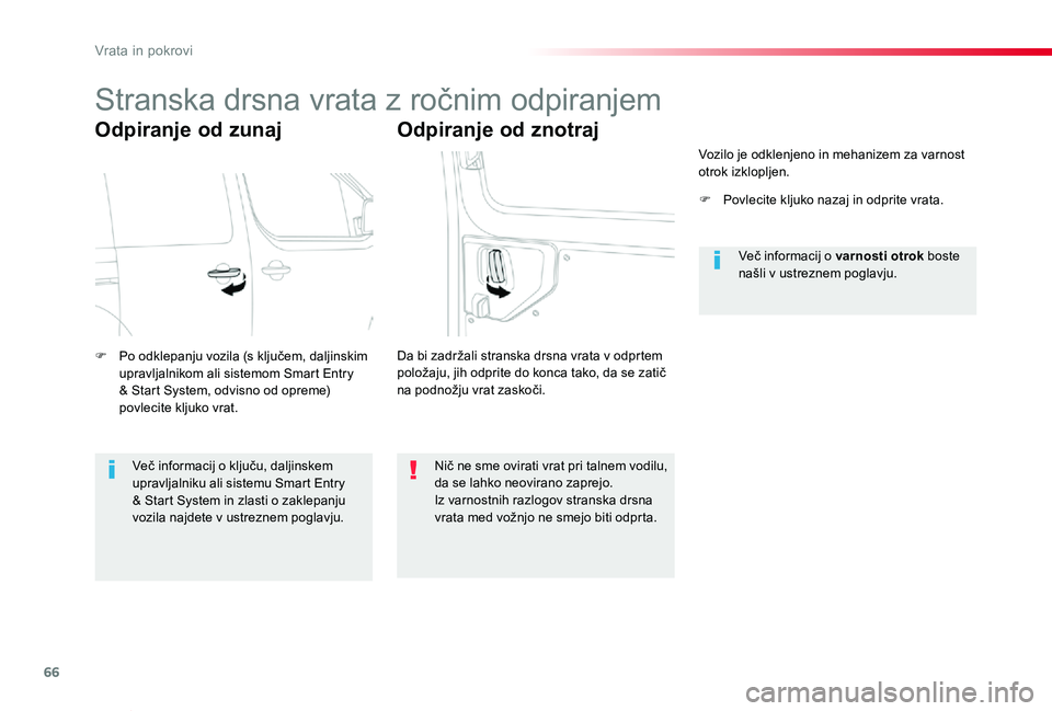 TOYOTA PROACE VERSO 2020 Navodila Za Uporabo (in Slovenian) 66
Proace Verso_sl_Chap02_ouvertures_ed2019_V02
Stranska drsna vrata z ročnim odpiranjem
Odpiranje od zunaj
F Po odklepanju vozila (s ključem, daljinskim upravljalnikom ali sistemom Smart Entry & St TOYOTA PROACE VERSO 2020 Navodila Za Uporabo (in Slovenian) 66
Proace Verso_sl_Chap02_ouvertures_ed2019_V02
Stranska drsna vrata z ročnim odpiranjem
Odpiranje od zunaj
F Po odklepanju vozila (s ključem, daljinskim upravljalnikom ali sistemom Smart Entry & St