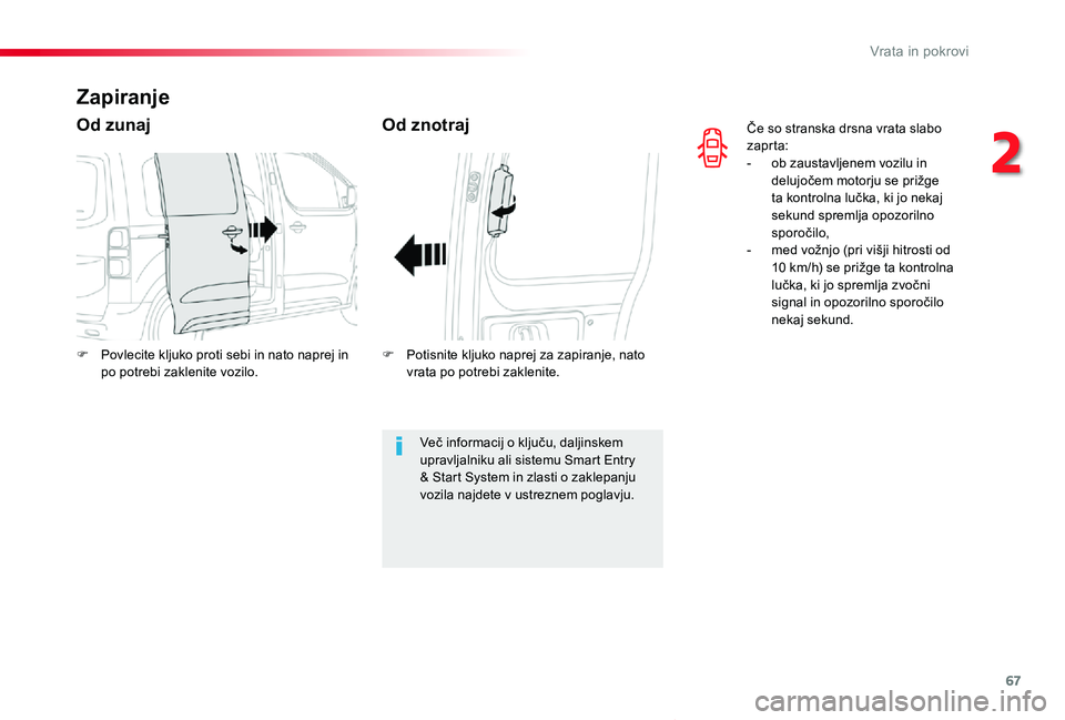 TOYOTA PROACE VERSO 2020 Navodila Za Uporabo (in Slovenian) 67
Proace Verso_sl_Chap02_ouvertures_ed2019_V02
Če so stranska drsna vrata slabo zapr ta:- ob zaustavljenem vozilu in delujočem motorju se prižge ta kontrolna lučka, ki jo nekaj sekund spremlja op TOYOTA PROACE VERSO 2020 Navodila Za Uporabo (in Slovenian) 67
Proace Verso_sl_Chap02_ouvertures_ed2019_V02
Če so stranska drsna vrata slabo zapr ta:- ob zaustavljenem vozilu in delujočem motorju se prižge ta kontrolna lučka, ki jo nekaj sekund spremlja op