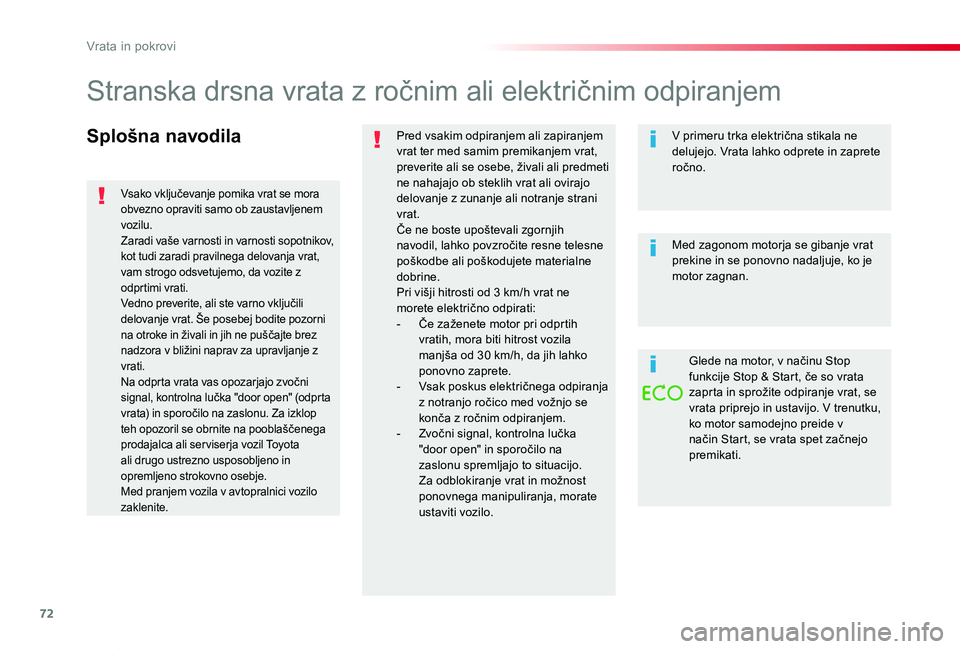 TOYOTA PROACE VERSO 2020 Navodila Za Uporabo (in Slovenian) 72
Proace Verso_sl_Chap02_ouvertures_ed2019_V02
Splošna navodilaPred vsakim odpiranjem ali zapiranjem vrat ter med samim premikanjem vrat, preverite ali se osebe, živali ali predmeti ne nahajajo ob TOYOTA PROACE VERSO 2020 Navodila Za Uporabo (in Slovenian) 72
Proace Verso_sl_Chap02_ouvertures_ed2019_V02
Splošna navodilaPred vsakim odpiranjem ali zapiranjem vrat ter med samim premikanjem vrat, preverite ali se osebe, živali ali predmeti ne nahajajo ob