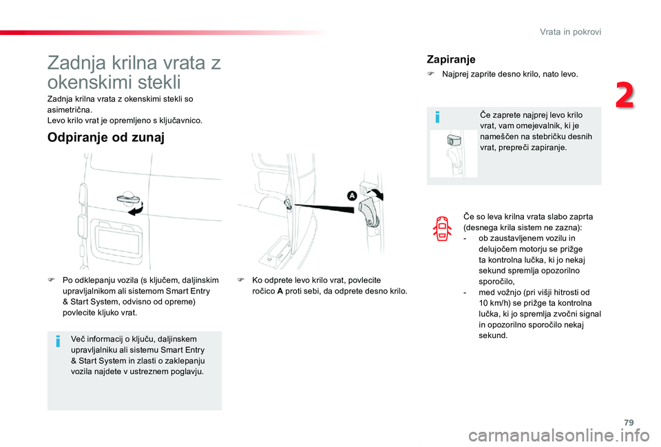 TOYOTA PROACE VERSO 2020 Navodila Za Uporabo (in Slovenian) 79
Proace Verso_sl_Chap02_ouvertures_ed2019_V02
Če so leva krilna vrata slabo zaprta (desnega krila sistem ne zazna):- ob zaustavljenem vozilu in delujočem motorju se prižge ta kontrolna lučka, ki TOYOTA PROACE VERSO 2020 Navodila Za Uporabo (in Slovenian) 79
Proace Verso_sl_Chap02_ouvertures_ed2019_V02
Če so leva krilna vrata slabo zaprta (desnega krila sistem ne zazna):- ob zaustavljenem vozilu in delujočem motorju se prižge ta kontrolna lučka, ki